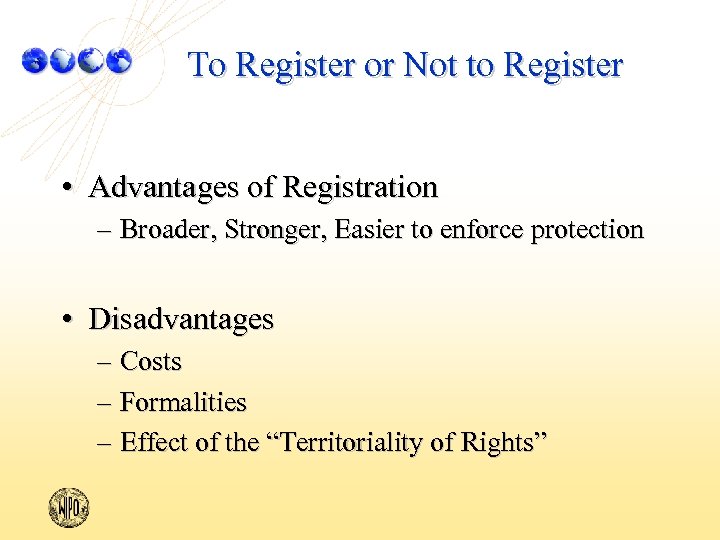 To Register or Not to Register • Advantages of Registration – Broader, Stronger, Easier
