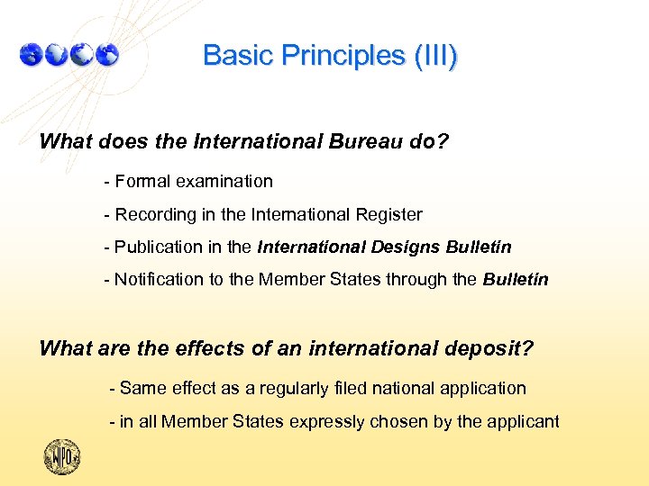 Basic Principles (III) What does the International Bureau do? - Formal examination - Recording