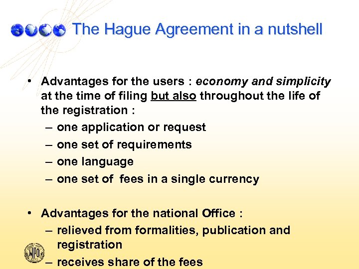 The Hague Agreement in a nutshell • Advantages for the users : economy and