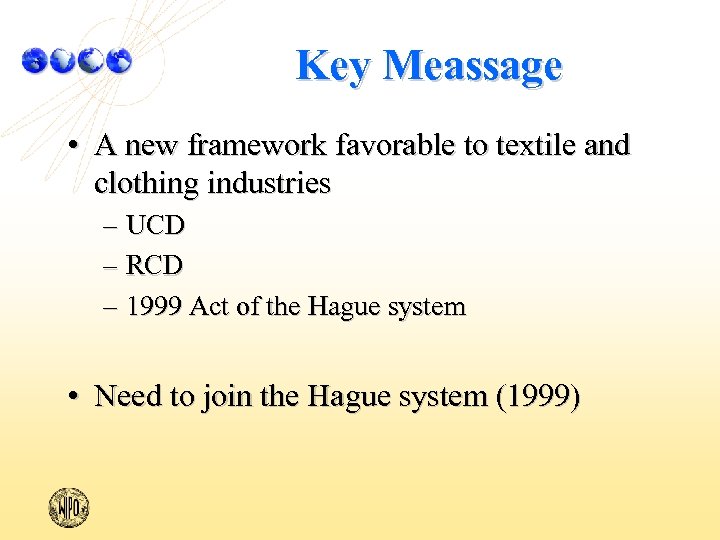 Key Meassage • A new framework favorable to textile and clothing industries – UCD