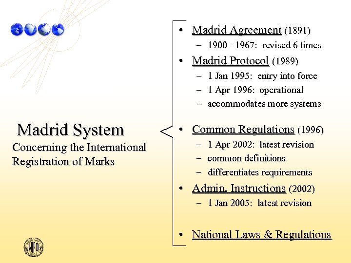  • Madrid Agreement (1891) – 1900 - 1967: revised 6 times • Madrid