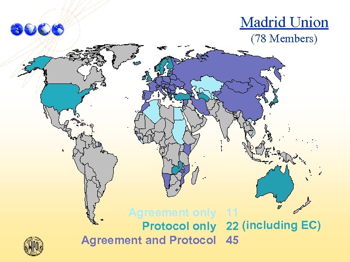 Madrid Union (78 Members) Agreement only 11 Protocol only 22 (including EC) Agreement and