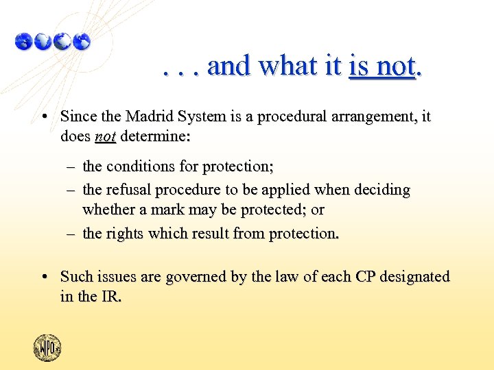 . . . and what it is not. • Since the Madrid System is