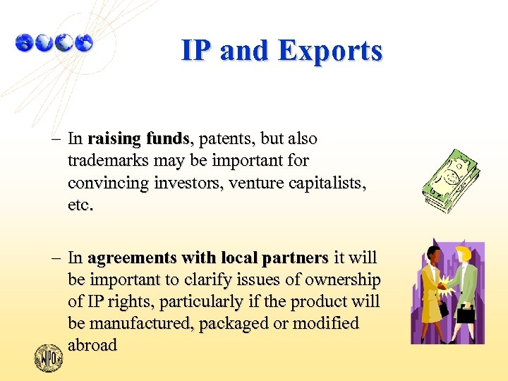 IP and Exports – In raising funds, patents, but also trademarks may be important