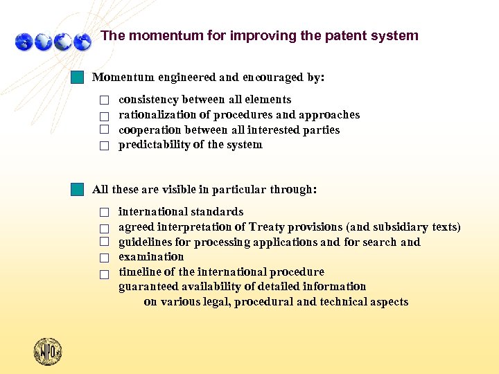 2 The momentum for improving the patent system Momentum engineered and encouraged by: consistency