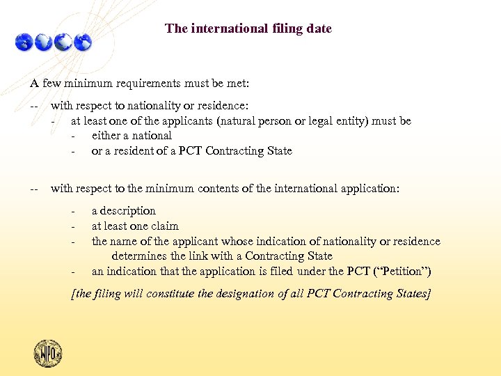 The international filing date A few minimum requirements must be met: -- with respect