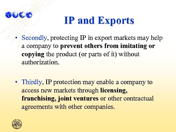 IP and Exports • Secondly, protecting IP in export markets may help a company