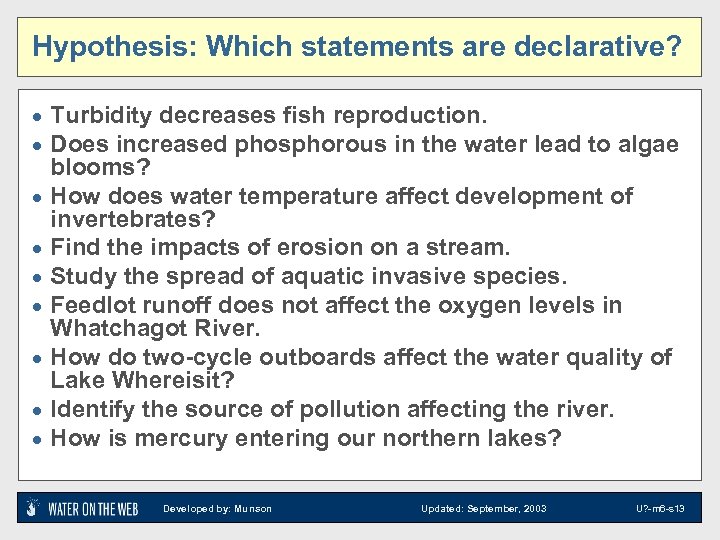 Hypothesis: Which statements are declarative? · Turbidity decreases fish reproduction. · Does increased phosphorous