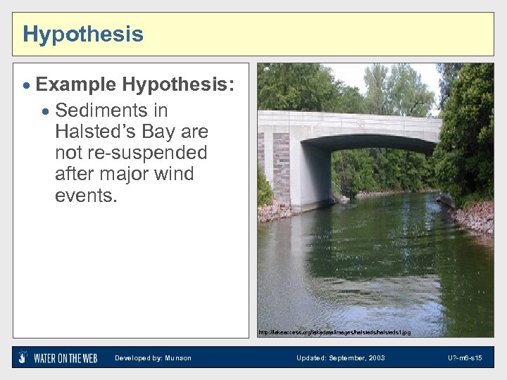 Hypothesis · Example Hypothesis: · Sediments in Halsted’s Bay are not re-suspended after major