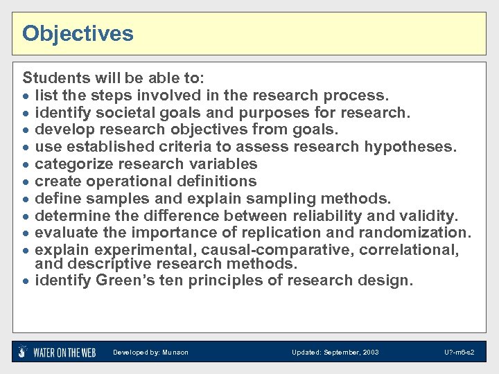 Objectives Students will be able to: · list the steps involved in the research