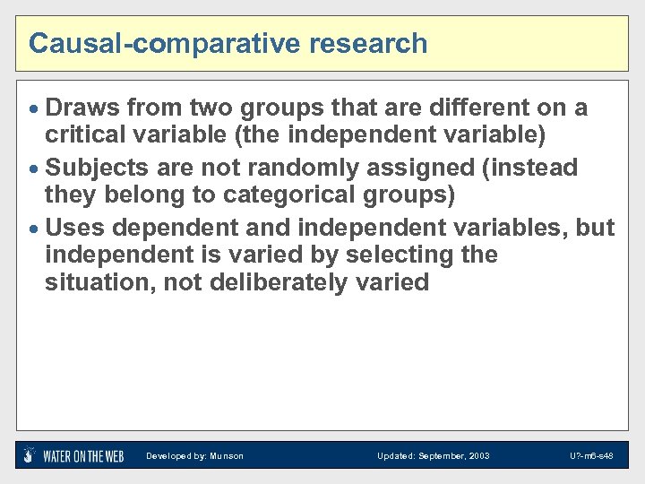 Causal-comparative research · Draws from two groups that are different on a critical variable