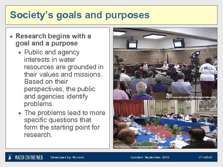 Society’s goals and purposes · Research begins with a goal and a purpose ·