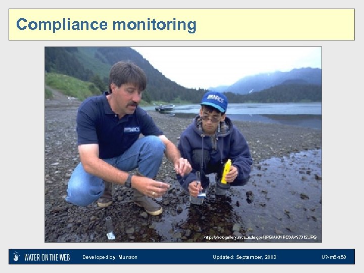 Compliance monitoring • http: //photogallery. nrcs. usda. gov/JPG/AK/NRCSAK 97012. JPG Developed by: Munson Updated: