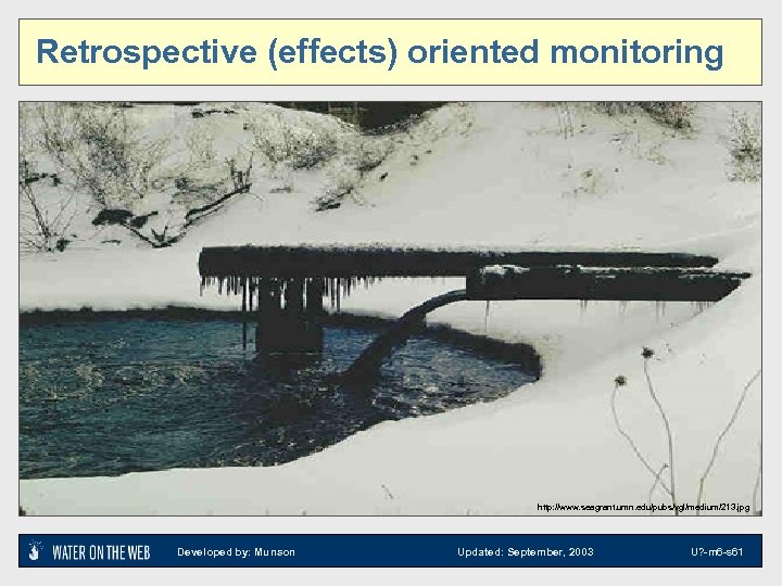 Retrospective (effects) oriented monitoring http: //www. seagrant. umn. edu/pubs/vgl/medium/213. jpg Developed by: Munson Updated:
