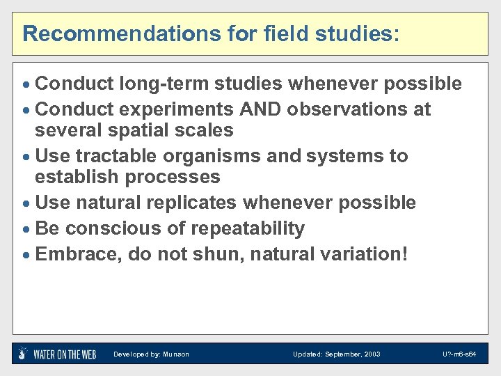 Recommendations for field studies: · Conduct long-term studies whenever possible · Conduct experiments AND