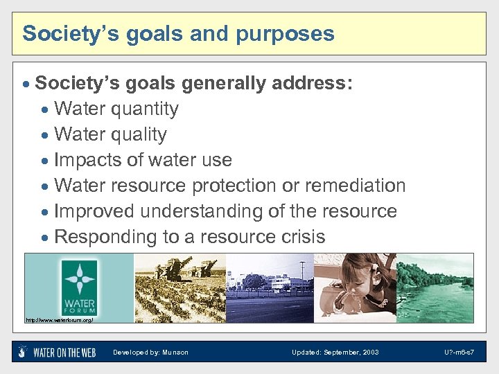 Society’s goals and purposes · Society’s goals generally address: · Water quantity · Water