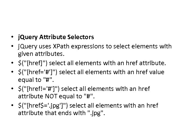  • j. Query Attribute Selectors • j. Query uses XPath expressions to select