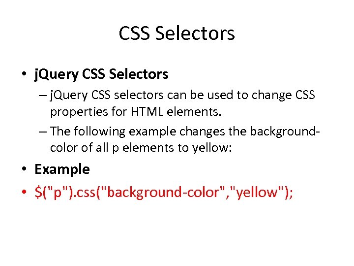 CSS Selectors • j. Query CSS Selectors – j. Query CSS selectors can be