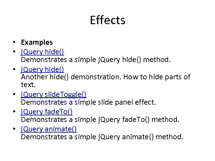 Effects • Examples • j. Query hide() Demonstrates a simple j. Query hide() method.