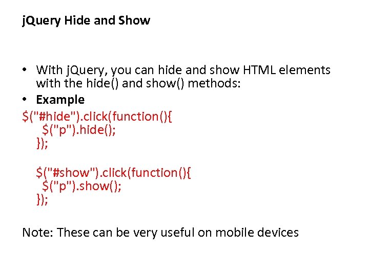 j. Query Hide and Show • With j. Query, you can hide and show