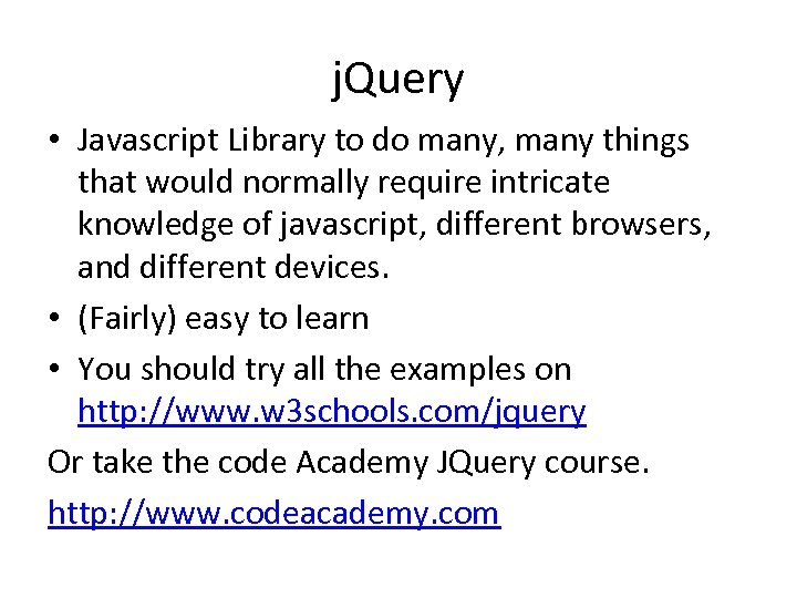 j. Query • Javascript Library to do many, many things that would normally require