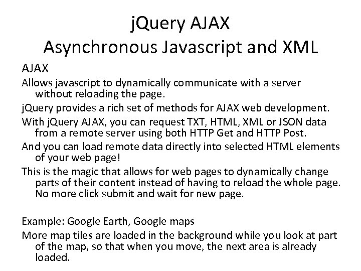 j. Query AJAX Asynchronous Javascript and XML AJAX Allows javascript to dynamically communicate with