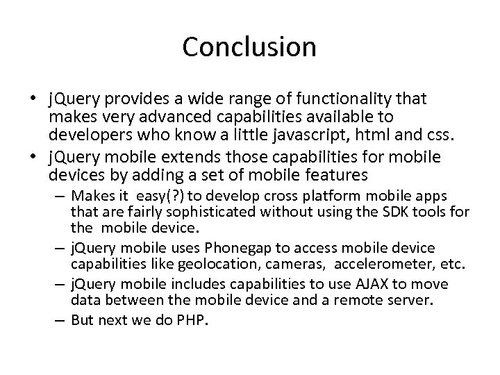 Conclusion • j. Query provides a wide range of functionality that makes very advanced