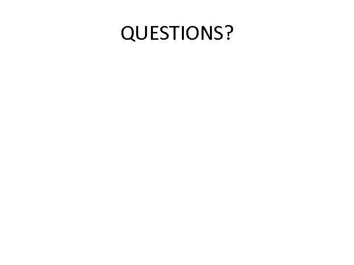 QUESTIONS? 