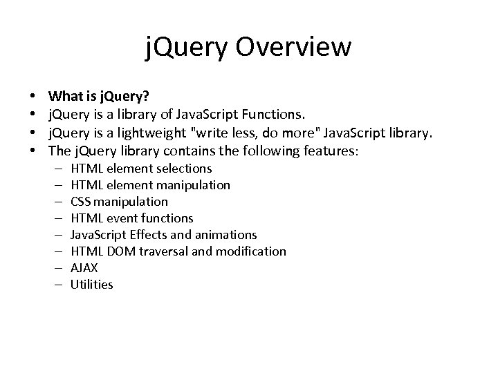 j. Query Overview • • What is j. Query? j. Query is a library
