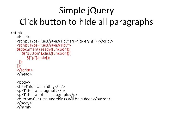 Simple j. Query Click button to hide all paragraphs <html> <head> <script type="text/javascript" src="jquery.