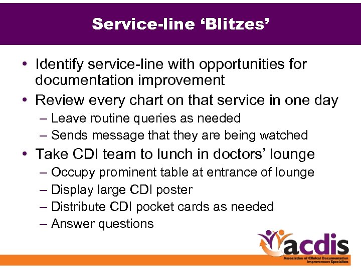 Service-line ‘Blitzes’ • Identify service-line with opportunities for documentation improvement • Review every chart