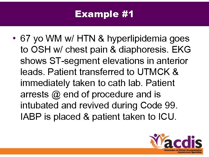 Example #1 • 67 yo WM w/ HTN & hyperlipidemia goes to OSH w/