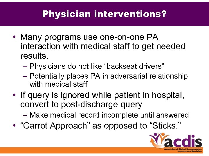Physician interventions? • Many programs use one-on-one PA interaction with medical staff to get