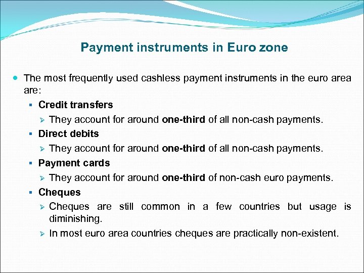 Payment instruments in Euro zone The most frequently used cashless payment instruments in the