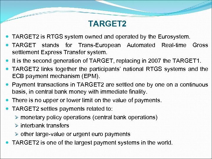 TARGET 2 is RTGS system owned and operated by the Eurosystem. TARGET stands for