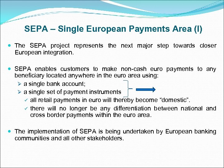 SEPA – Single European Payments Area (I) The SEPA project represents the next major