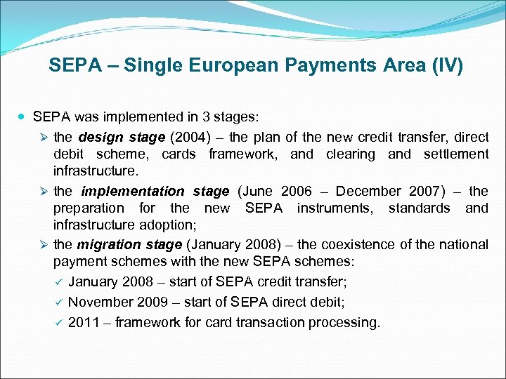 SEPA – Single European Payments Area (IV) SEPA was implemented in 3 stages: Ø