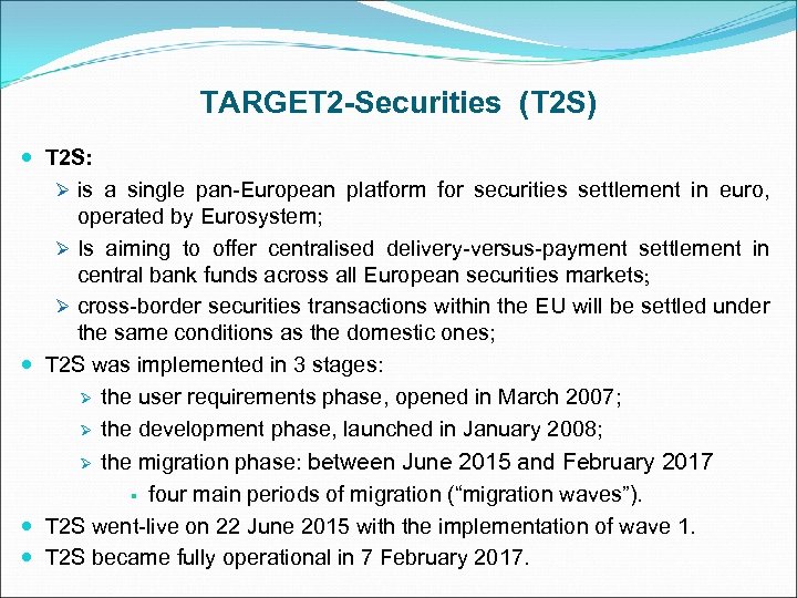 TARGET 2 -Securities (T 2 S) T 2 S: Ø is a single pan-European