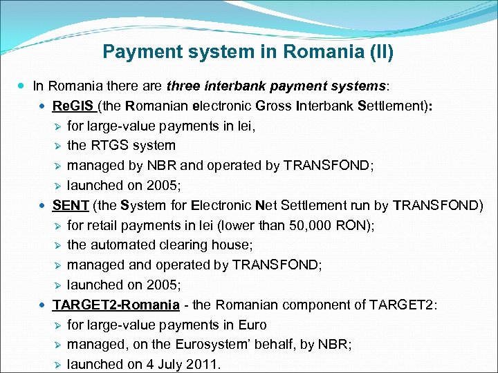 Payment system in Romania (II) In Romania there are three interbank payment systems: Re.