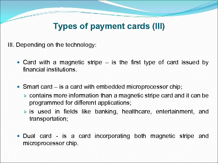 Types of payment cards (III) III. Depending on the technology: Card with a magnetic