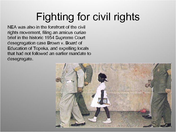 Fighting for civil rights NEA was also in the forefront of the civil rights