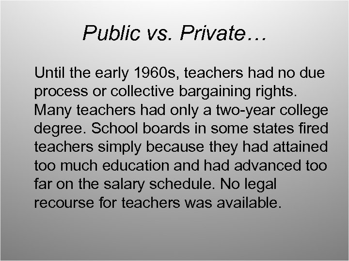 Public vs. Private… Until the early 1960 s, teachers had no due process or