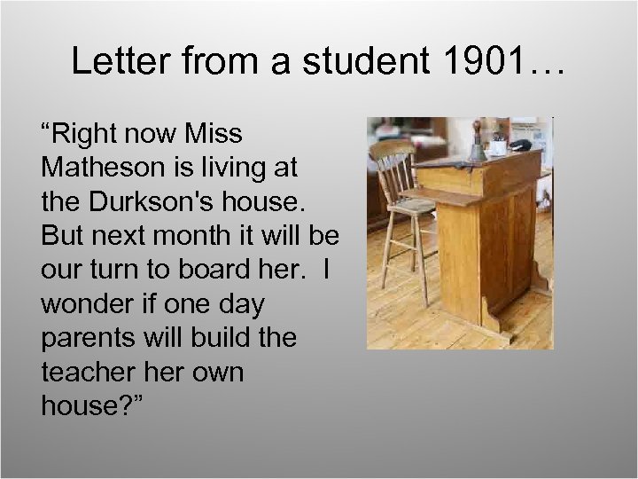 Letter from a student 1901… “Right now Miss Matheson is living at the Durkson's