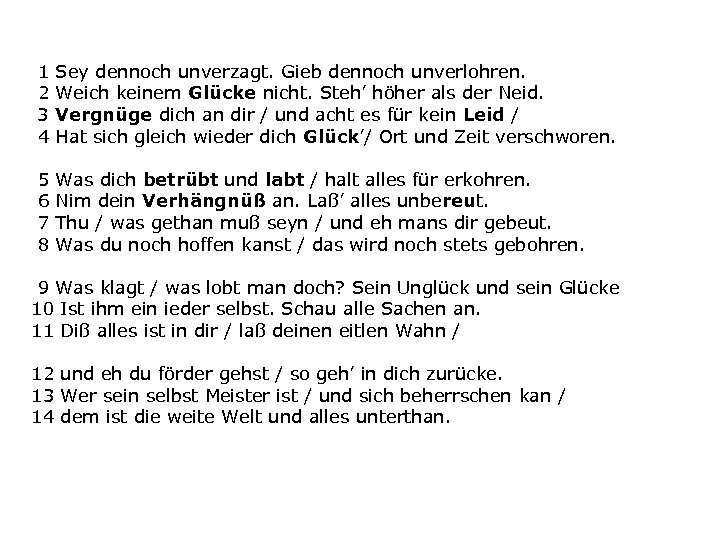 1 2 3 4 Sey dennoch unverzagt. Gieb dennoch unverlohren. Weich keinem Glücke nicht.