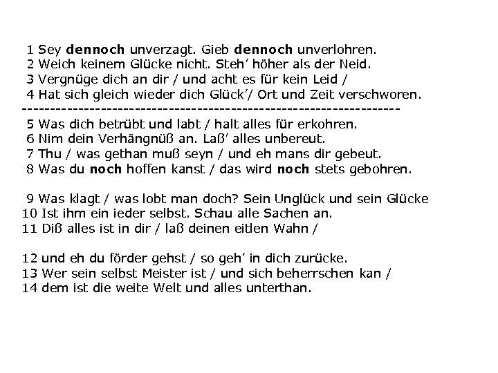 1 Sey dennoch unverzagt. Gieb dennoch unverlohren. 2 Weich keinem Glücke nicht. Steh’ höher
