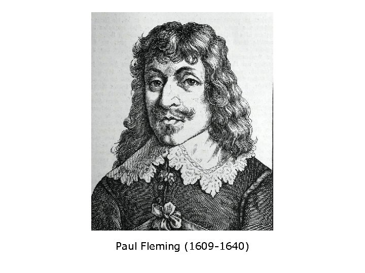 Paul Fleming (1609 -1640) 