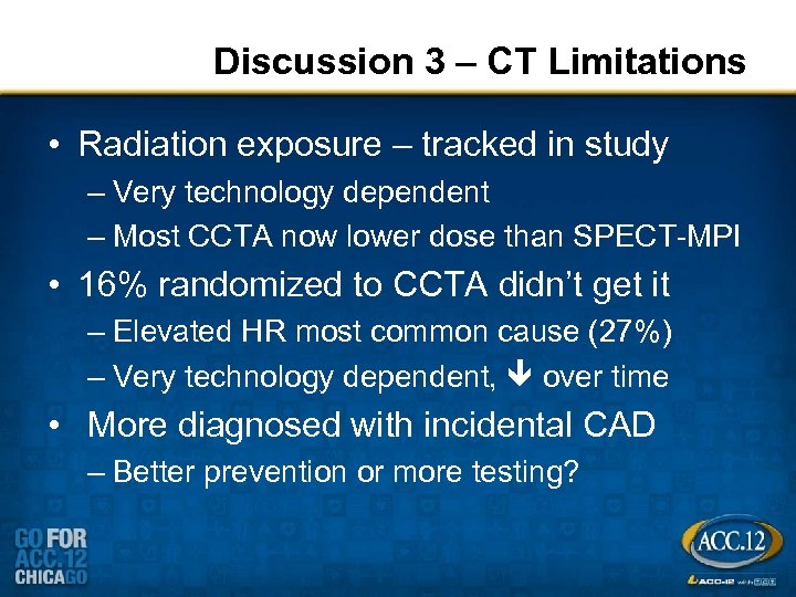 Discussion 3 – CT Limitations • Radiation exposure – tracked in study – Very
