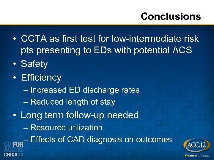Conclusions • CCTA as first test for low-intermediate risk pts presenting to EDs with