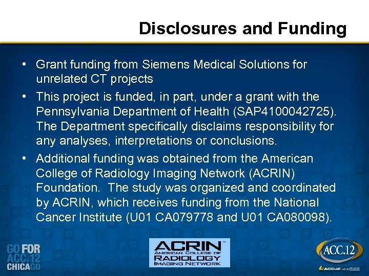 Disclosures and Funding • Grant funding from Siemens Medical Solutions for unrelated CT projects