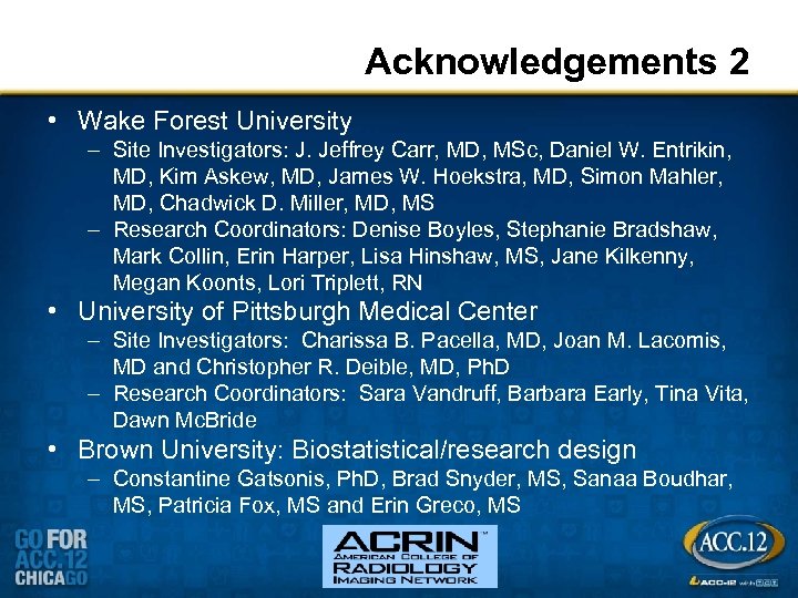 Acknowledgements 2 • Wake Forest University – Site Investigators: J. Jeffrey Carr, MD, MSc,